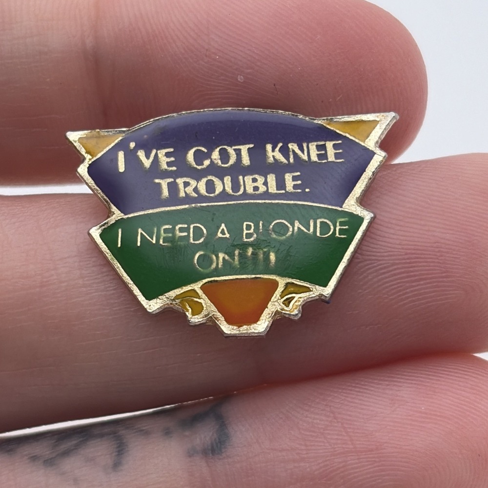 I’ve Got Knee Trouble I Need A Blonde On It! Novelty Funny Lewd Lapel Hat Pin